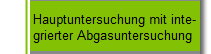 Hauptuntersuchung mit inte-
grierter Abgasuntersuchung